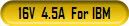 16V 4.5A For IBM